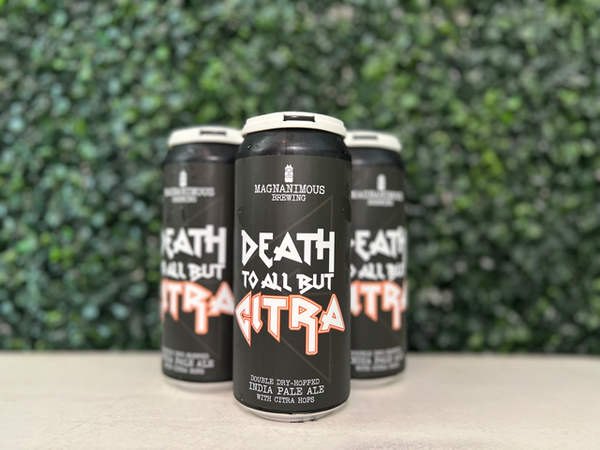 Magnanimous - Death To All But Citra - 16oz Can